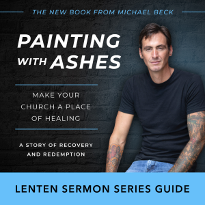 Painting with Ashes Sermon Series